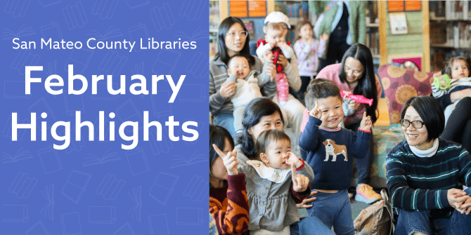 February 2025 at San Mateo County Libraries | San Mateo County Libraries